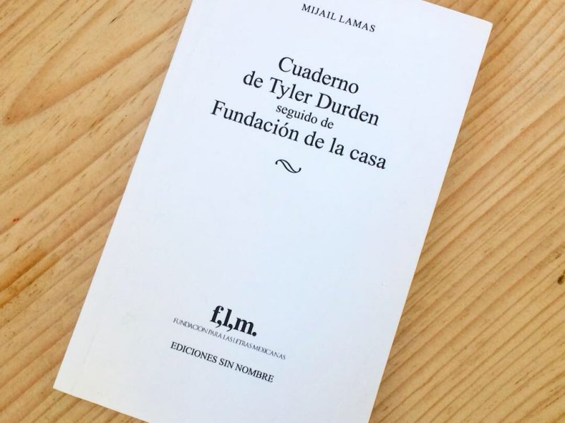 Reseña de «Cuaderno de Tyler Durden seguido por la Fundación de la casa», de Mijail&nbsp;Lamas